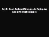 Read Buy Art Smart: Foolproof Strategies for Buying Any Kind of Art with Confidence PDF Free