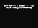 Download The Treasure Houses of Britain: 500 Years of Private Patronage and Art Collecting