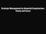 PDF Strategic Management for Nonprofit Organizations: Theory and Cases Ebook