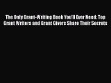 Download The Only Grant-Writing Book You'll Ever Need: Top Grant Writers and Grant Givers Share
