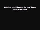 [PDF] Modelling Spatial Housing Markets: Theory Analysis and Policy Download Full Ebook