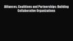 PDF Alliances Coalitions and Partnerships: Building Collaborative Organizations Free Books
