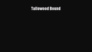 PDF Tallowood Bound PDF Book Free