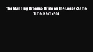 PDF The Manning Grooms: Bride on the Loose\Same Time Next Year PDF Book Free