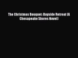 PDF The Christmas Bouquet: Bayside Retreat (A Chesapeake Shores Novel) Ebook