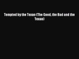 Download Tempted by the Texan (The Good the Bad and the Texan) PDF Online