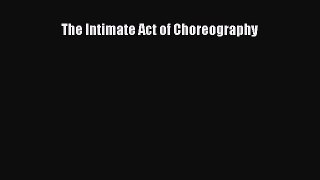 Read The Intimate Act of Choreography Ebook Free