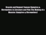 Read Dracula and Beyond: Famous Vampires & Werewolves in Literature and Film (The Making of