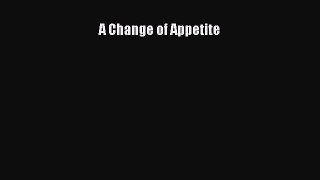 Download A Change of Appetite PDF Free