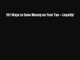 PDF 101 Ways to Save Money on Your Tax -- Legally! Ebook