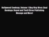 PDF Hollywood Cowboys Volume 1 [Any Way West: Dual Bondage: Roped and Tied] (Siren Publishing