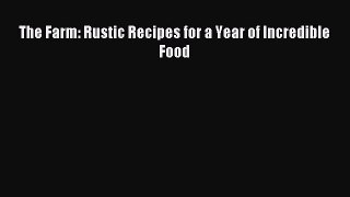 Read The Farm: Rustic Recipes for a Year of Incredible Food Ebook Free