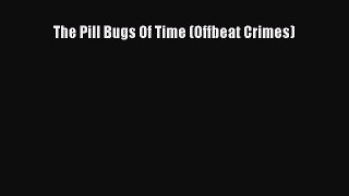 PDF The Pill Bugs Of Time (Offbeat Crimes) Ebook