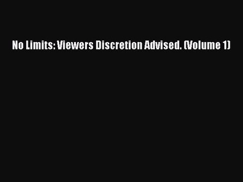 Download No Limits: Viewers Discretion Advised. (Volume 1) Free Books