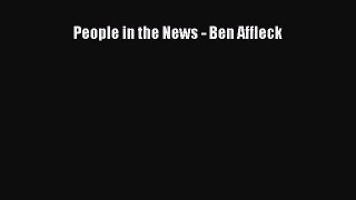 Read People in the News - Ben Affleck Ebook Free