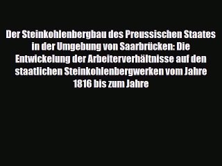 Video herunterladen: [PDF] Der Steinkohlenbergbau des Preussischen Staates in der Umgebung von Saarbrücken: Die