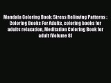 Read Mandala Coloring Book: Stress Relieving Patterns : Coloring Books For Adults coloring