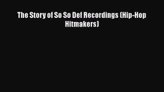 Read The Story of So So Def Recordings (Hip-Hop Hitmakers) PDF Free