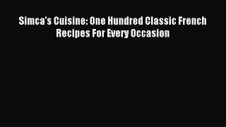 Read Simca's Cuisine: One Hundred Classic French Recipes For Every Occasion Ebook Free