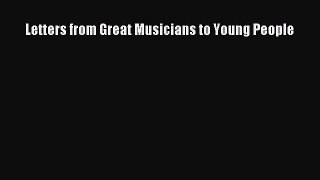 Read Letters from Great Musicians to Young People Ebook Free