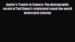 Read Jupiter's Travels in Camera: The photographic record of Ted Simon's celebrated round-the-world