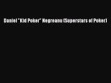 Download Daniel Kid Poker Negreanu (Superstars of Poker) Ebook Online