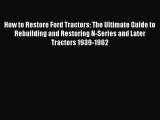 Read How to Restore Ford Tractors: The Ultimate Guide to Rebuilding and Restoring N-Series
