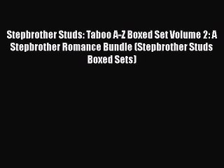 PDF Stepbrother Studs: Taboo A-Z Boxed Set Volume 2: A Stepbrother Romance Bundle (Stepbrother