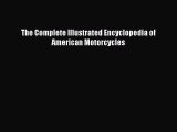 Read The Complete Illustrated Encyclopedia of American Motorcycles Ebook Free