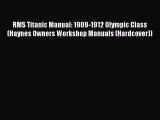 Read RMS Titanic Manual: 1909-1912 Olympic Class (Haynes Owners Workshop Manuals (Hardcover))