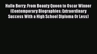 Download Halle Berry: From Beauty Queen to Oscar Winner (Contemporary Biographies: Extraordinary