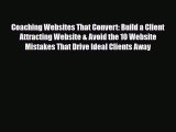 PDF Coaching Websites That Convert: Build a Client Attracting Website & Avoid the 10 Website