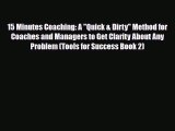 Download 15 Minutes Coaching: A Quick & Dirty Method for Coaches and Managers to Get Clarity