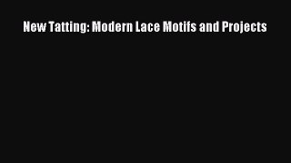 Download New Tatting: Modern Lace Motifs and Projects Ebook Free