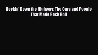 Read Rockin' Down the Highway: The Cars and People That Made Rock Roll Ebook Online