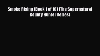 PDF Smoke Rising (Book 1 of 10) (The Supernatural Bounty Hunter Series)  EBook