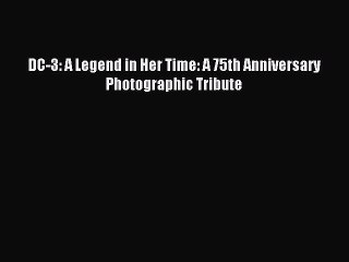 Download DC-3: A Legend in Her Time: A 75th Anniversary Photographic Tribute PDF Free