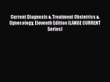 PDF Current Diagnosis & Treatment Obstetrics & Gynecology Eleventh Edition (LANGE CURRENT Series)