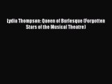 Download Lydia Thompson: Queen of Burlesque (Forgotten Stars of the Musical Theatre)  Read
