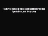 [PDF] The Royal Masonic Cyclopaedia of History Rites Symbolism and Biography Download Full