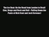 PDF The Ice Boat: On the Road from London to Brazil (Sex Drugs and Rock and Roll - Pulling