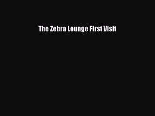 Download The Zebra Lounge First Visit Free Books