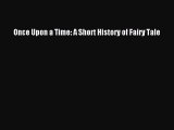 Read Once Upon a Time: A Short History of Fairy Tale Ebook Free