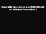 Read Russia's Warplanes: Russia-made Military Aircraft and Helicopters Today: Volume 1 Ebook
