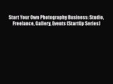 PDF Start Your Own Photography Business: Studio Freelance Gallery Events (StartUp Series) Ebook