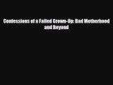 [PDF] Confessions of a Failed Grown-Up: Bad Motherhood and Beyond Read Full Ebook