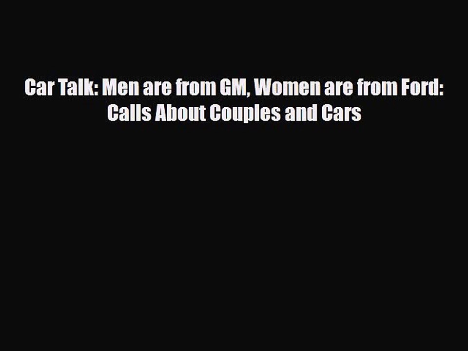 [PDF] Car Talk: Men are from GM Women are from Ford: Calls About Couples and Cars Download