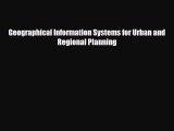 [PDF] Geographical Information Systems for Urban and Regional Planning Read Online