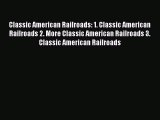 Read Classic American Railroads: 1. Classic American Railroads 2. More Classic American Railroads