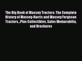 Read The Big Book of Massey Tractors: The Complete History of Massey-Harris and Massey Ferguson